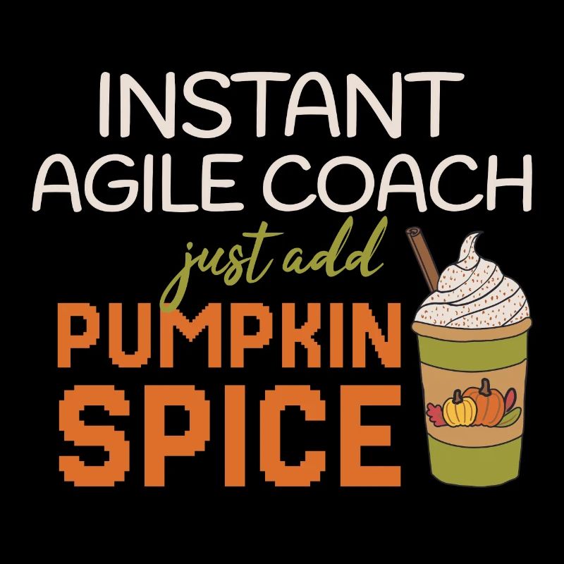 Agile Coach Thanksgiving Pumpkin Spice