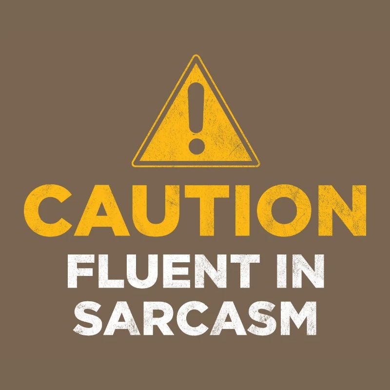 Caution Fluent In Sarcasm