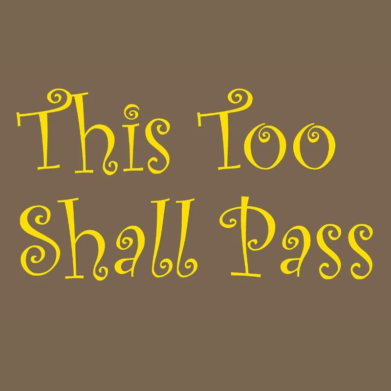 This Too Shall Pass