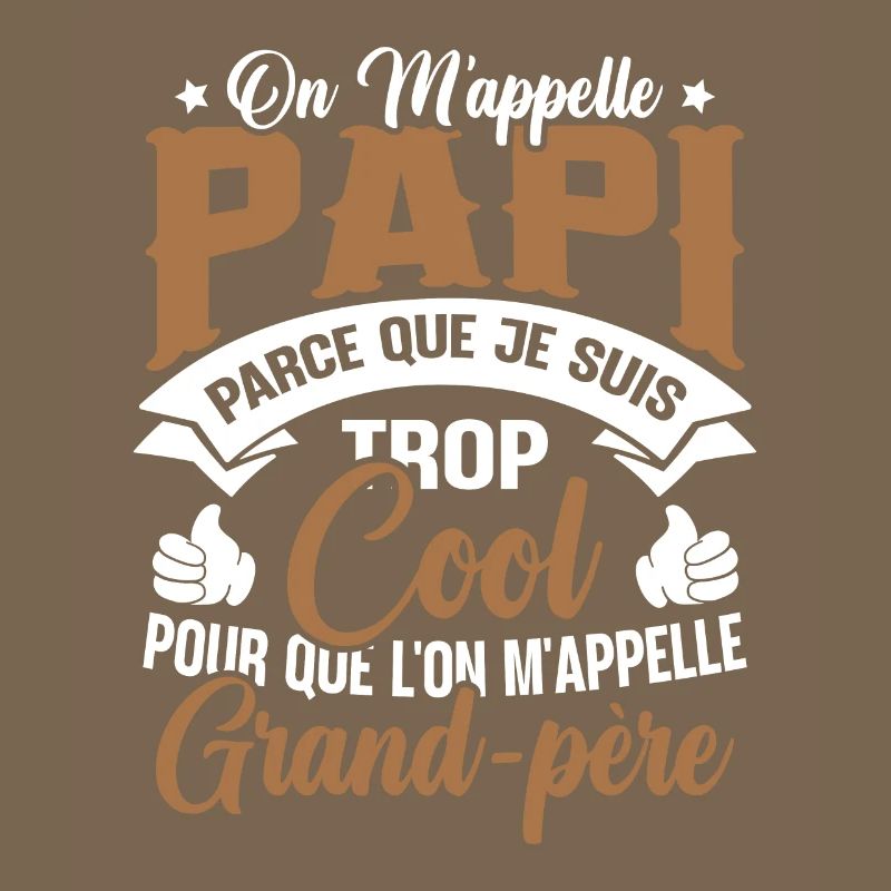 On M'appelle Papi Parce Que Je Suis Trop Cool