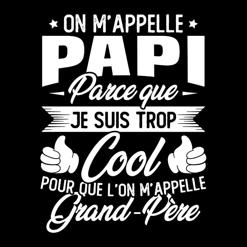 On M'appelle Papi Parce Que Je Suis Trop Cool