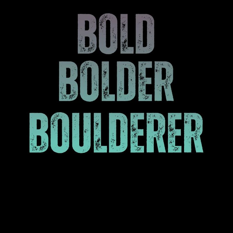 Bouldering Bold Bolder Boulderer
