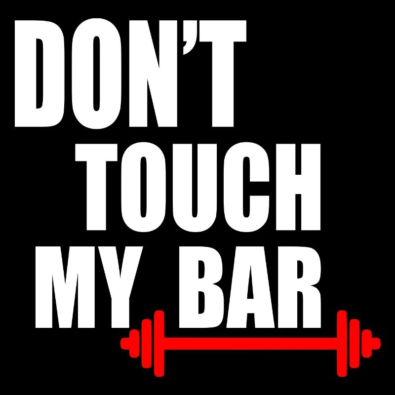 Dont touch my bar