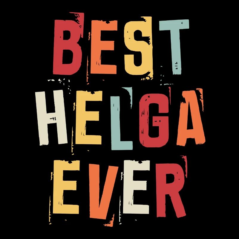 Best Helga Ever Retro First Name Text Saying