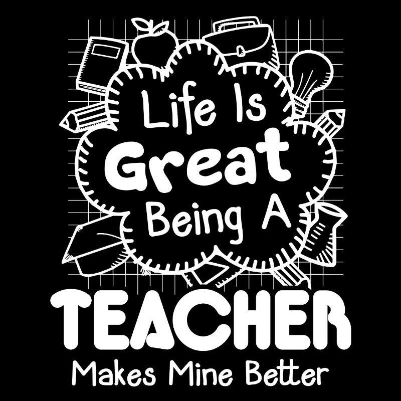 Teacher Being Teacher Makes Life Better