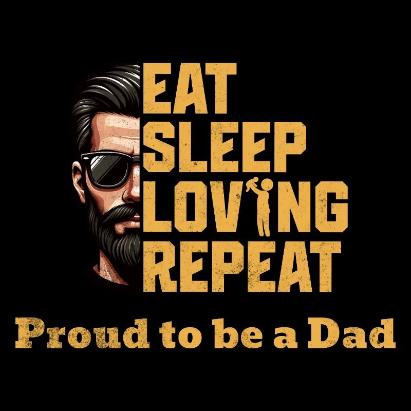 Proud Dad - Manger dormir Aimer répéter