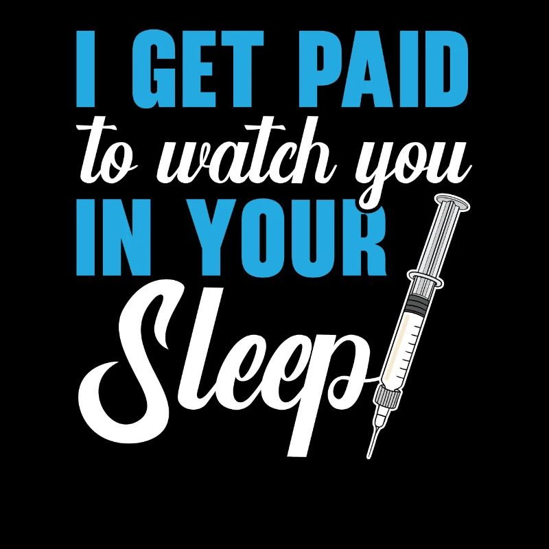 Je suis payé pour te regarder dans ton sommeil