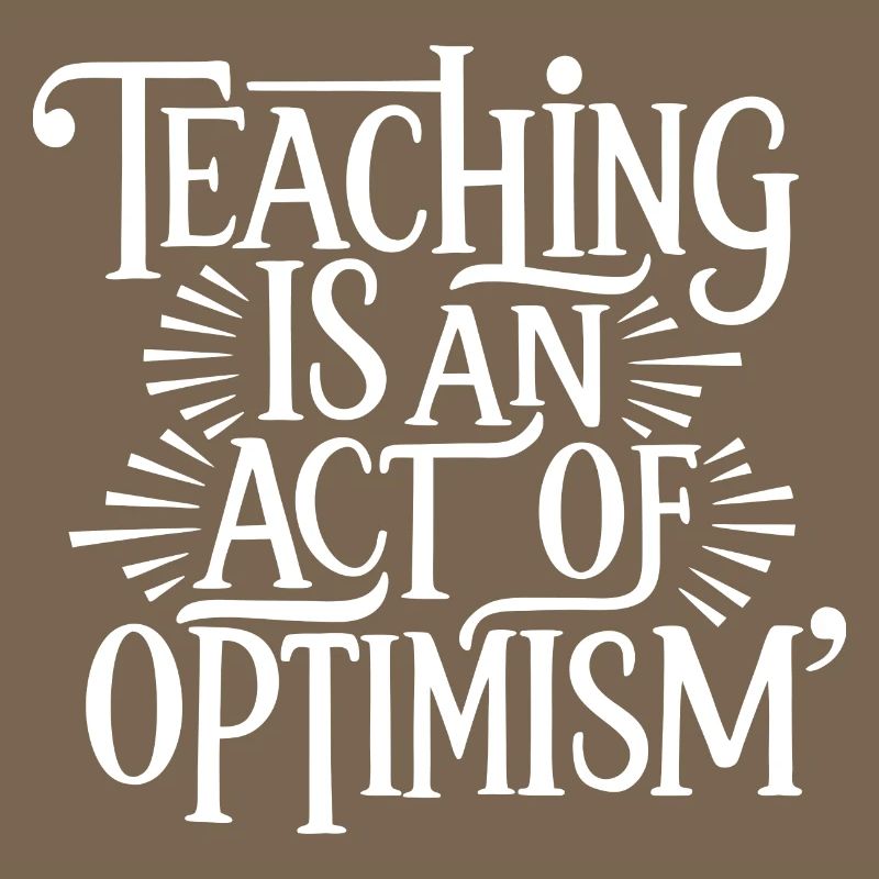 Enseigner, c’est être optimiste, être optimiste