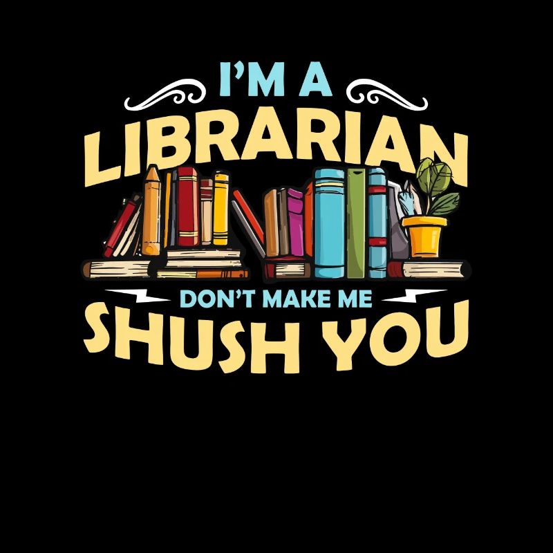 I'm A Librarian Don't Make Bookaholic Librarians