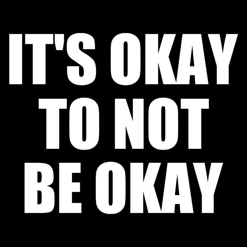 it's okay to not be okay