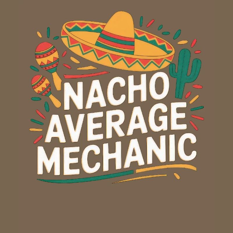 Nacho Average Mechanic