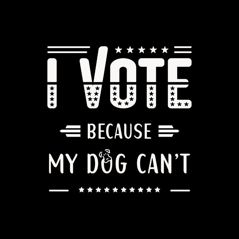 Je VOTE, parce que mon chien ne peut pas