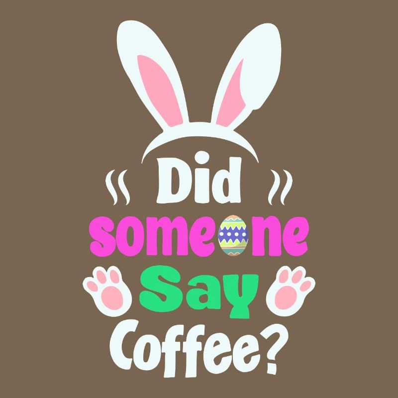 Did Someone Say Coffee? Bunny Easter Humor