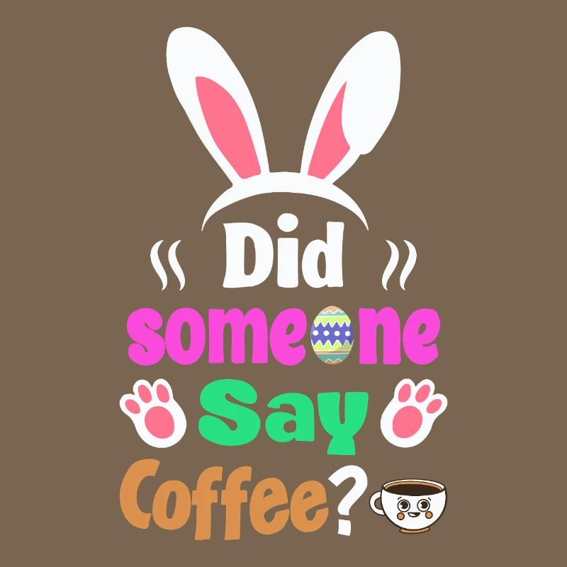 Did Someone Say Coffee? Bunny Easter Humor