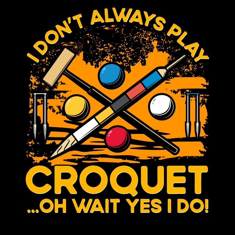 I don't always play Croquet oh wait yes I do!