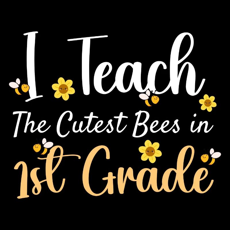 I Teach The Cutest Bees In 1st Grade