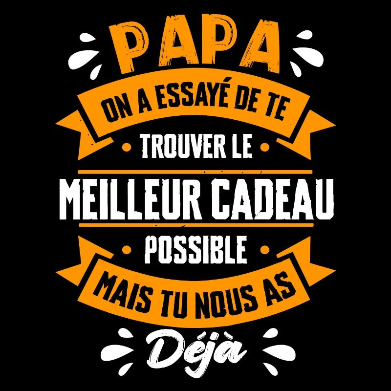 Papa On A Essayé De Te Le Meilleur Cadeau Possible