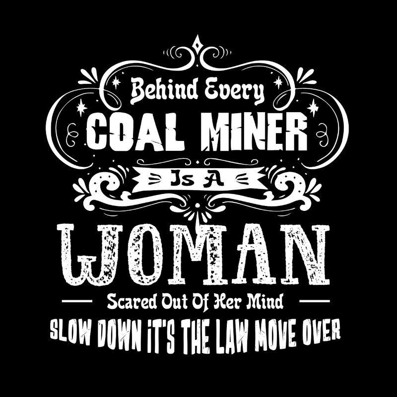 Coal Miner Behind Every Coal Miner