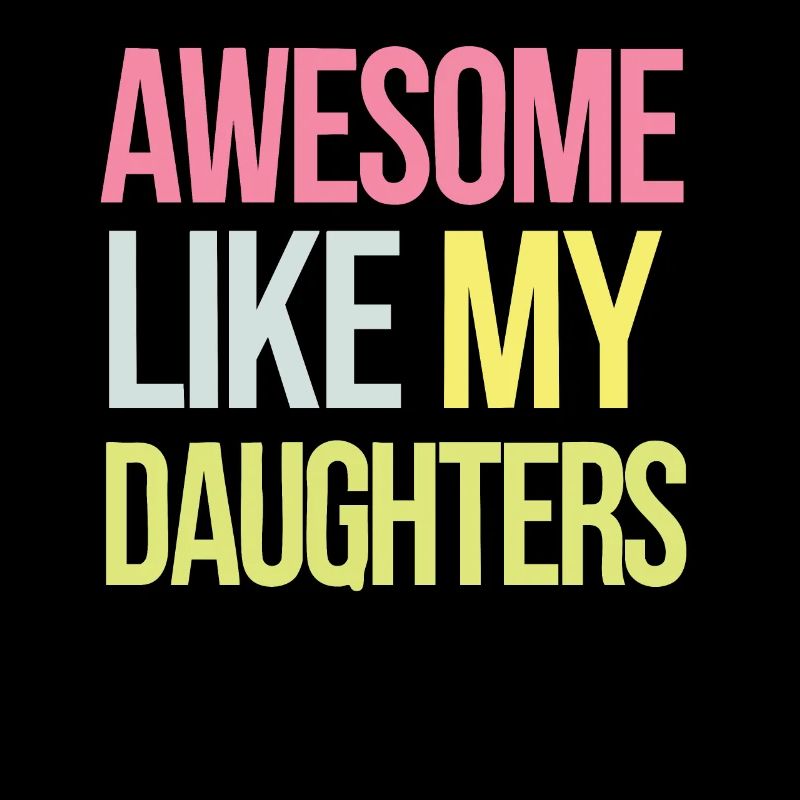 Awesome like my daughters