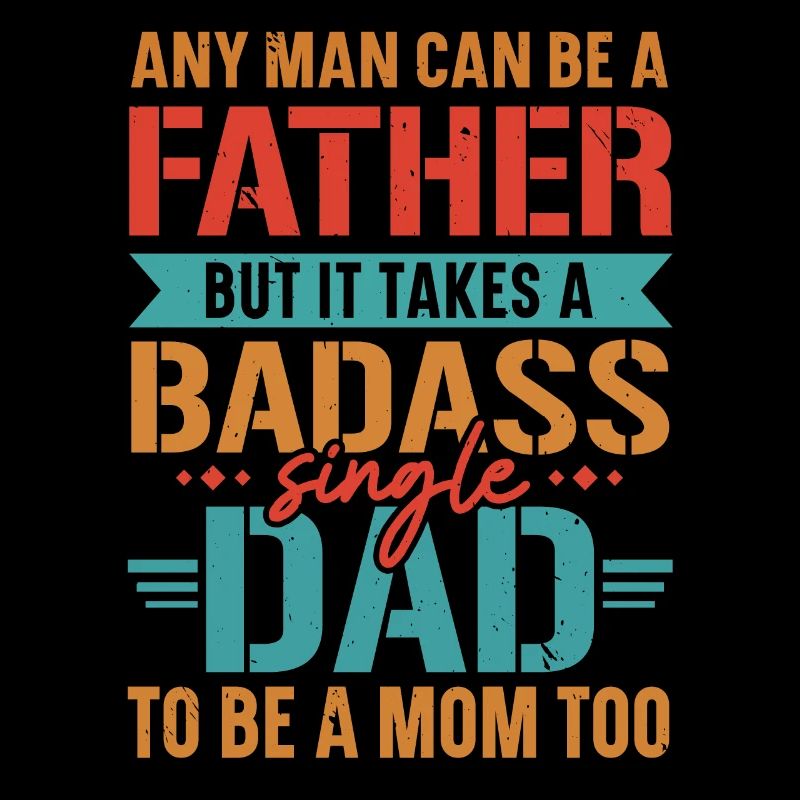 It takes a tough single dad to also e