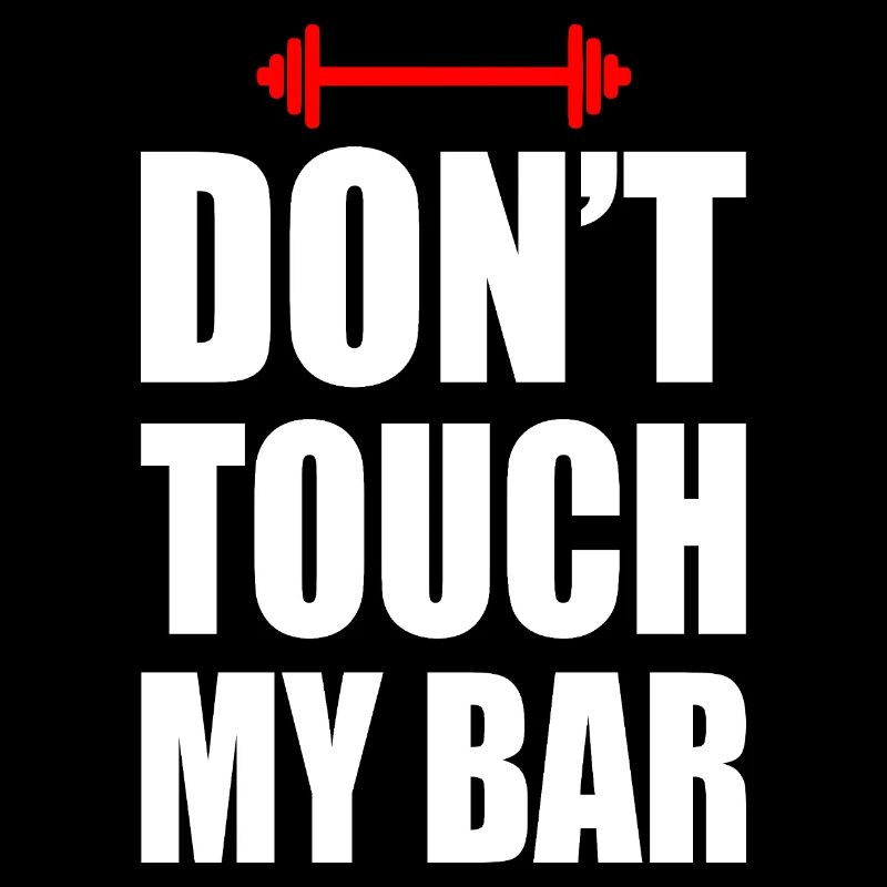 Don't touch my bar