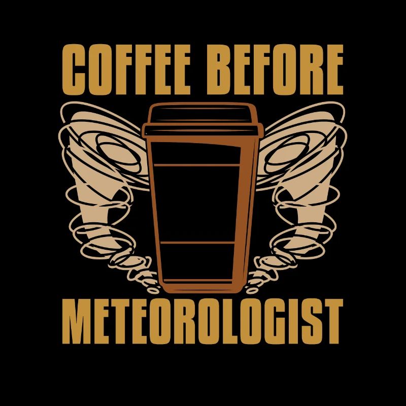 Meteorologist Coffee Weather Forecast Coffee Lover