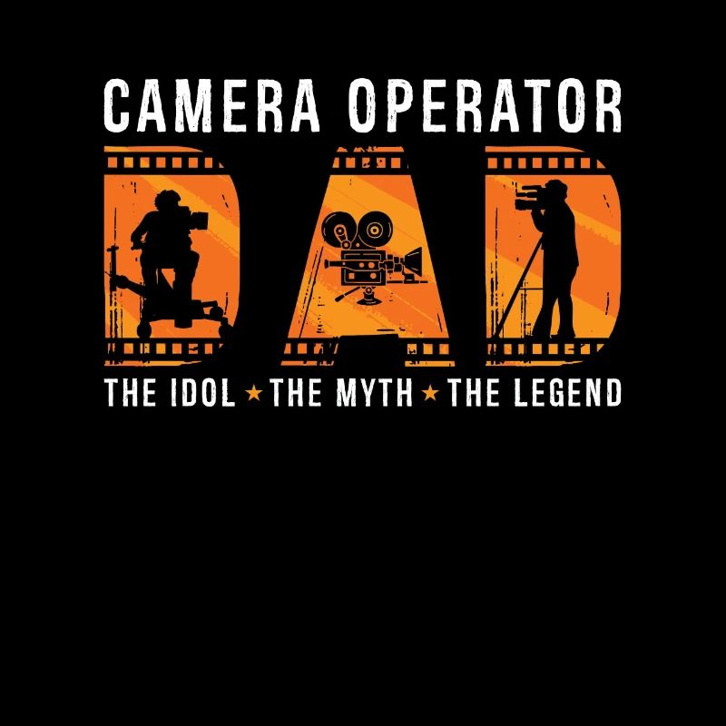 Camera Operator Dad The Idol The Myth Filmmaker