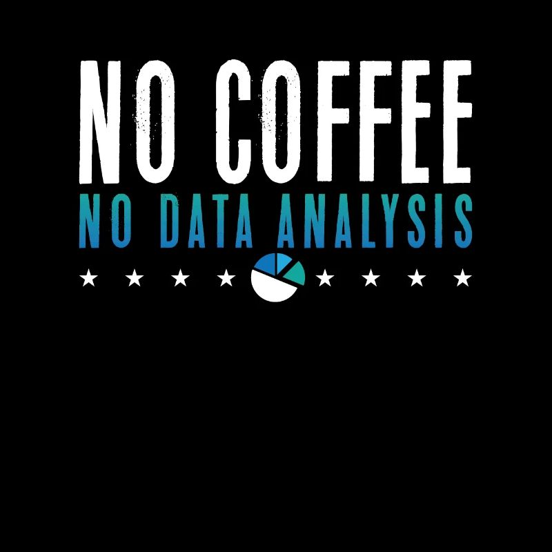 Data Analyst Pas de café Pas de programmeur Amateur de café