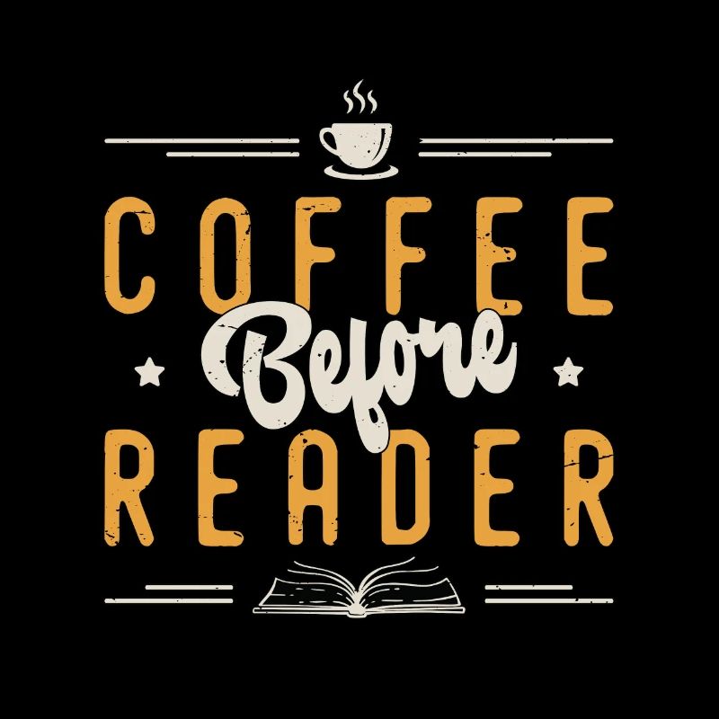 Reader Coffee Before Bookworm Coffee Lover Readers