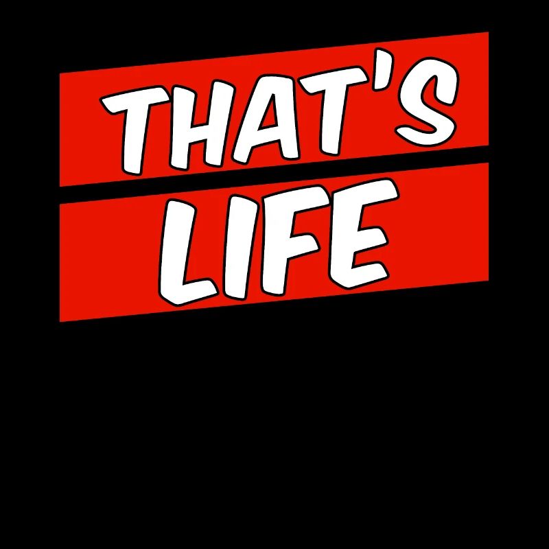 That's life