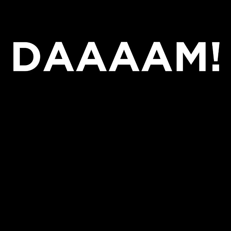 Daaam! Nouveauté Sarcastique Graphique Cool Funny design