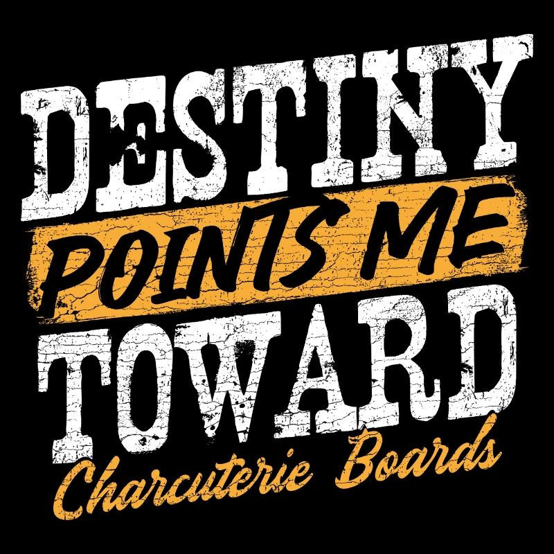Destiny Points Me Toward Charcuterie Boards