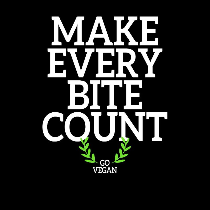 Veganer Make Every Bite Count Go Vegan Veganerin