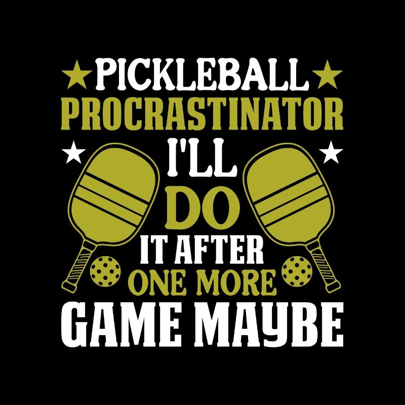 Pickleball Procrastinator - I Do It Afterwards