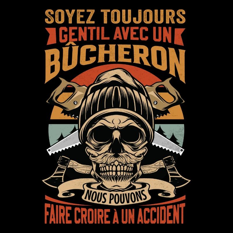 Soyez gentil avec un bûcheron - dicton de bûcheron