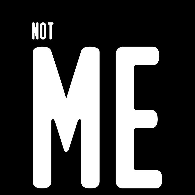 NOT ME