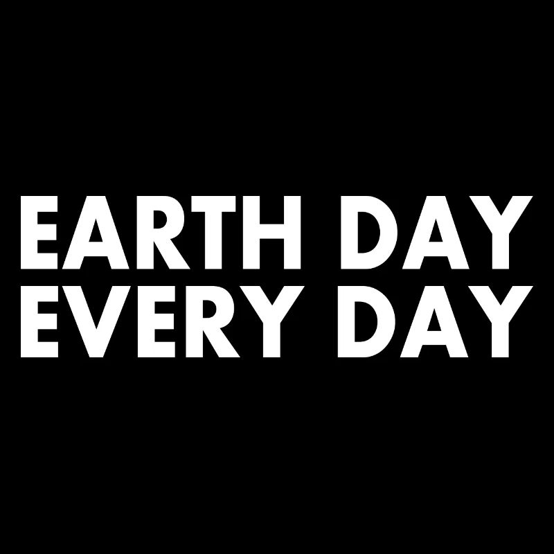 Earth day every day