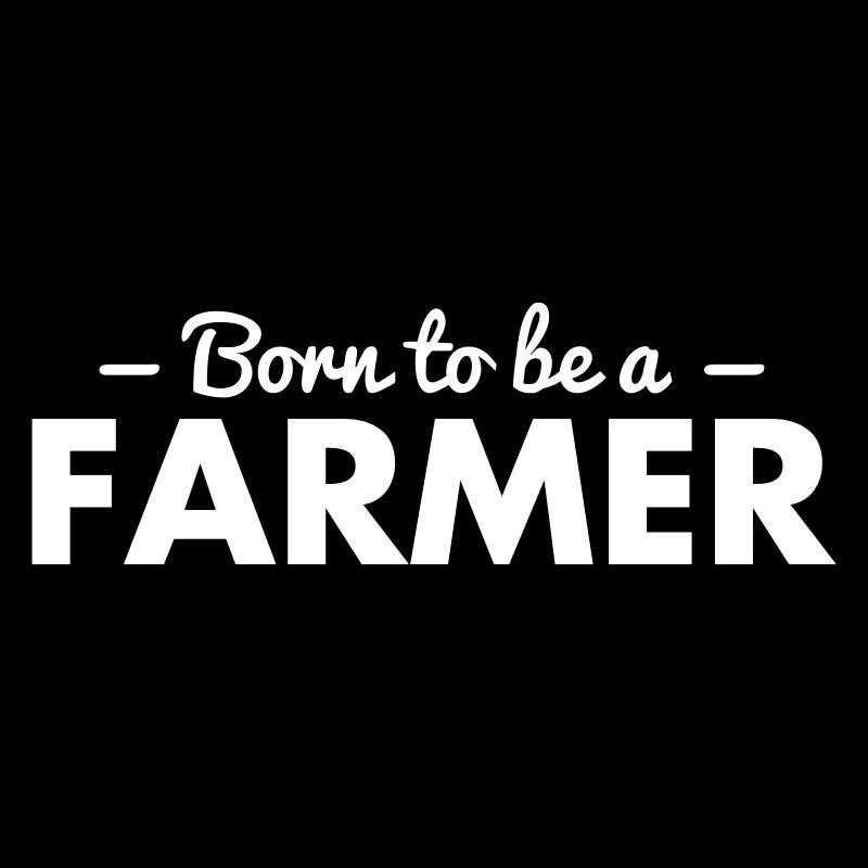 born to be a farmer