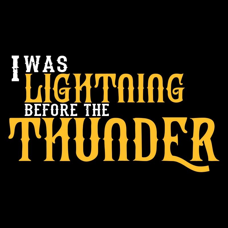 I Was Lightning Before The Thunder