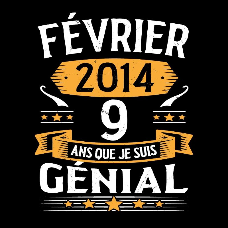 Février 2014 9 Ans Que Je Suis Génial Anniversaire
