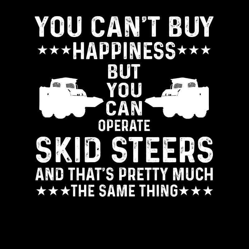 Funny Skid Steer Loader T-Shirt