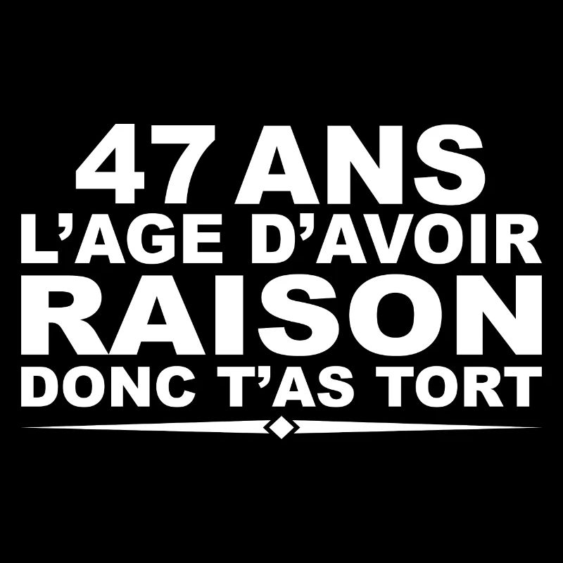 47 ans | Humour Cadeau D’anniversaire 47 ans