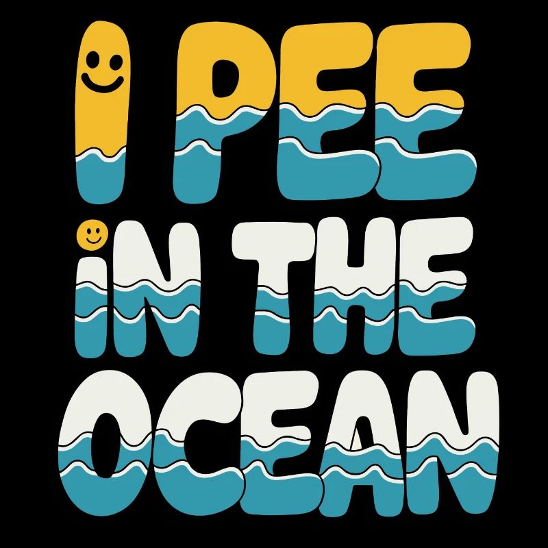 Cheeky I Pee in the Ocean Wave Typography