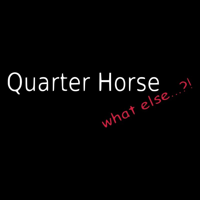 Quarter Horse, what else