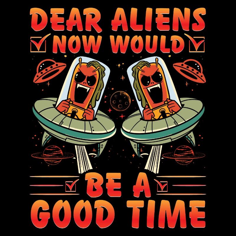 Dear Aliens now would be a Good Time