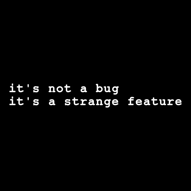 it's not a bug - it's a strange feature