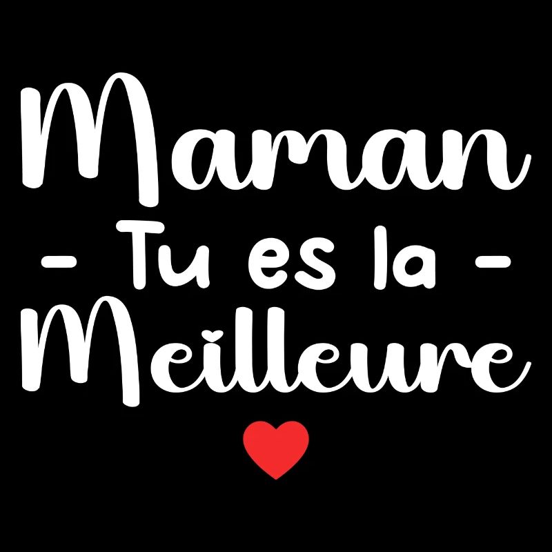 Maman Tu Es La Meilleure