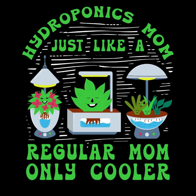 Maman hydroponique comme une maman normale, mais cool