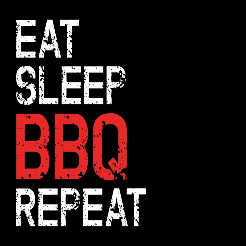 Manger Dormir BBQ Répéter les grillades Dicton