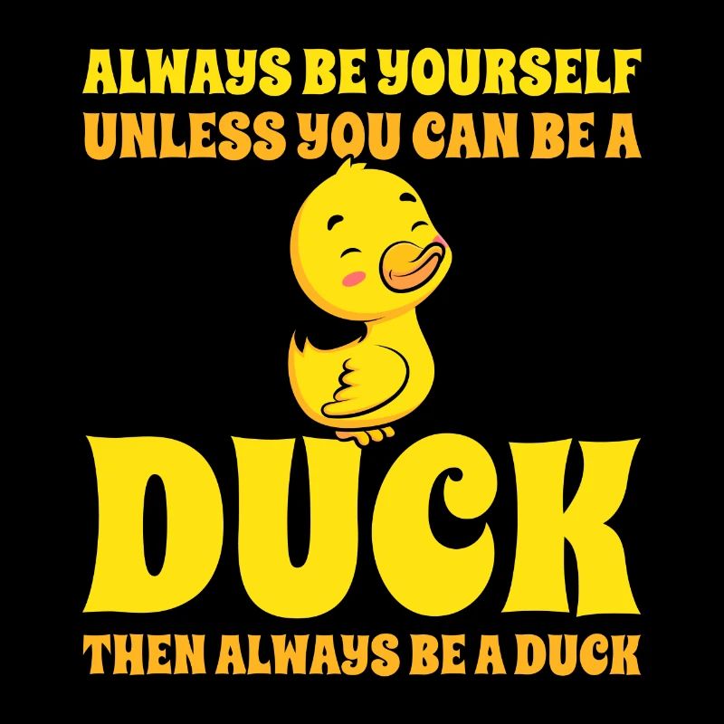 Cute Duck Always Be A Duck Duck Lover